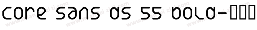 Core Sans DS 55 Bold字体转换